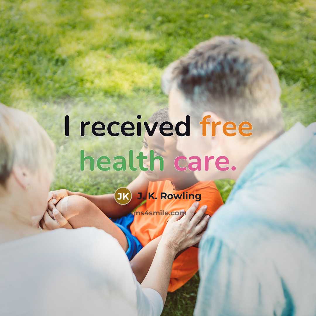 “I received free health care.…” quote by J. K. Rowling