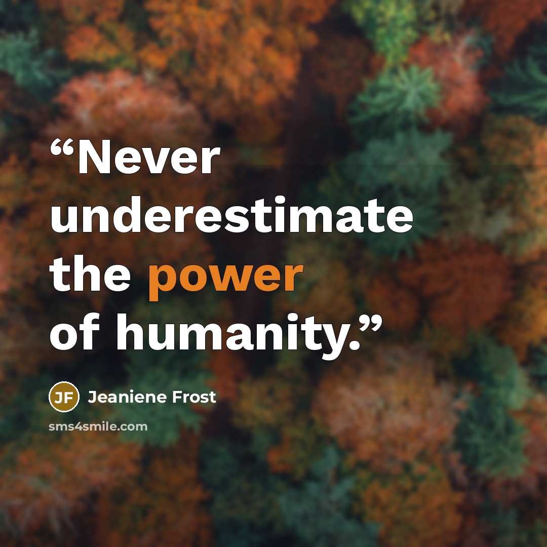 “Never underestimate the power of humanity.” quote by Jeaniene Frost