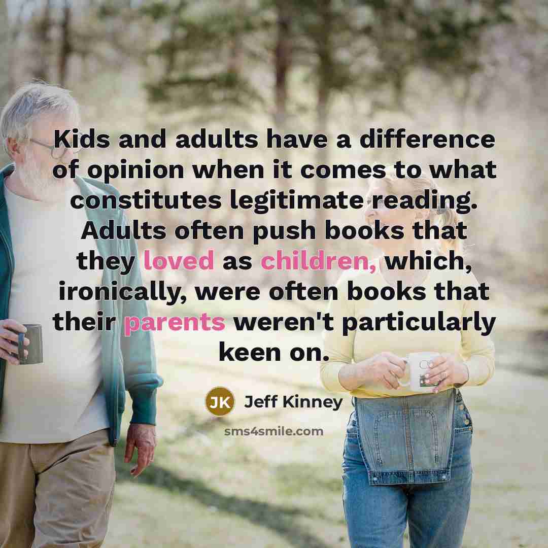 “Kids and adults have a difference of opinion when it…” quote by Jeff Kinney