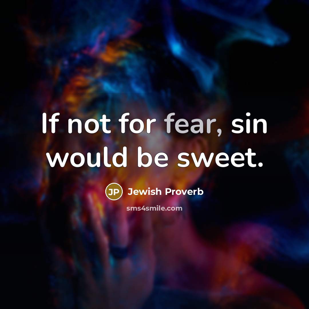 “If not for fear, sin would be sweet.…” quote by Jewish Proverb