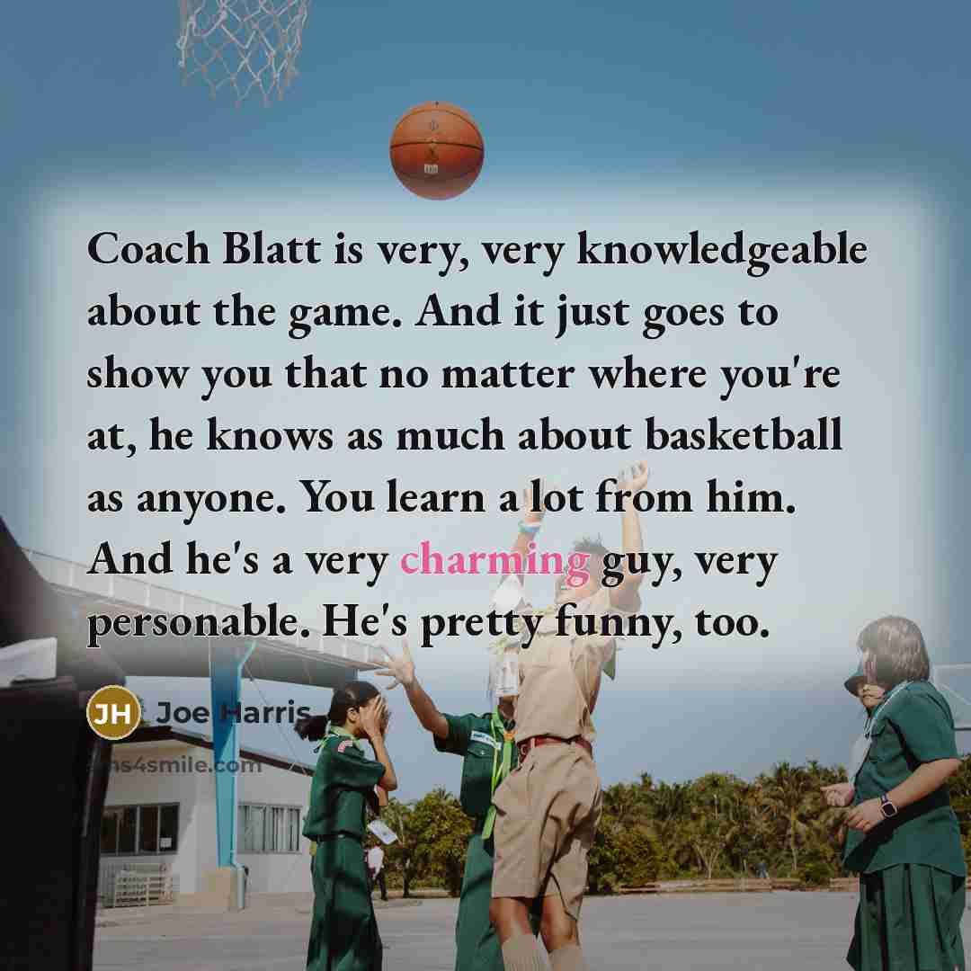 “Coach Blatt is very, very knowledgeable about the game. And…” quote by Joe Harris