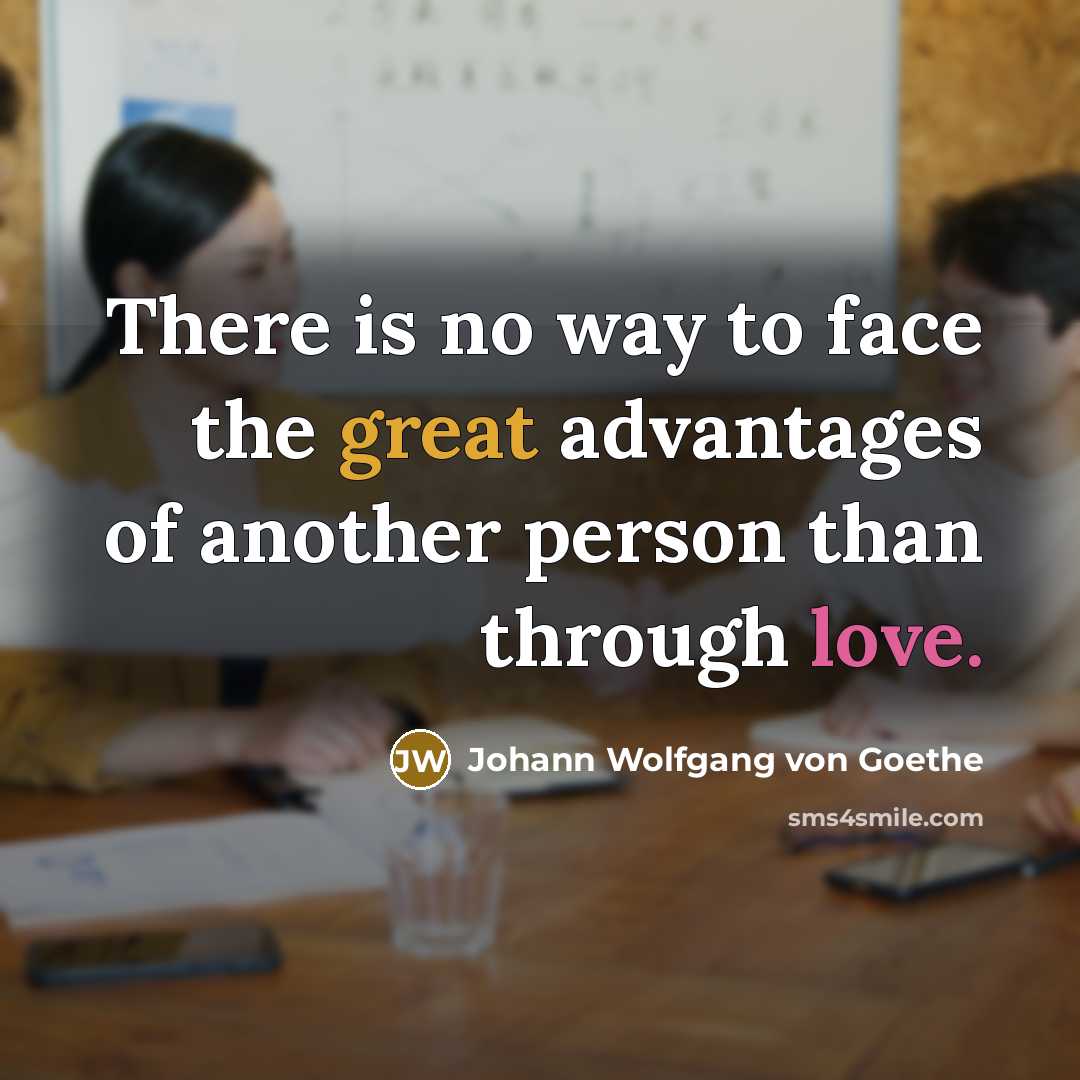 “There is no way to face the great advantages of…” quote by Johann Wolfgang von Goethe