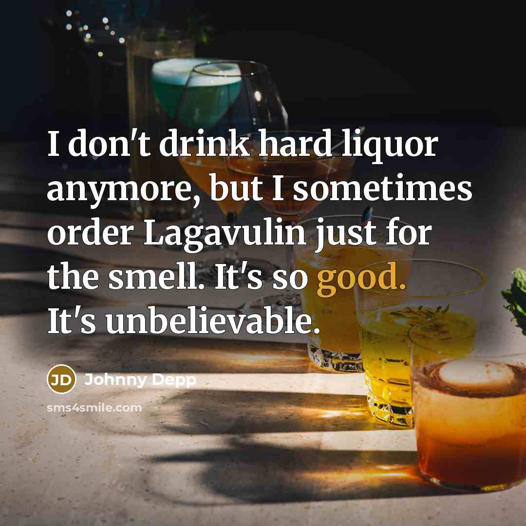 “I don't drink hard liquor anymore, but I sometimes order…” quote by Johnny Depp