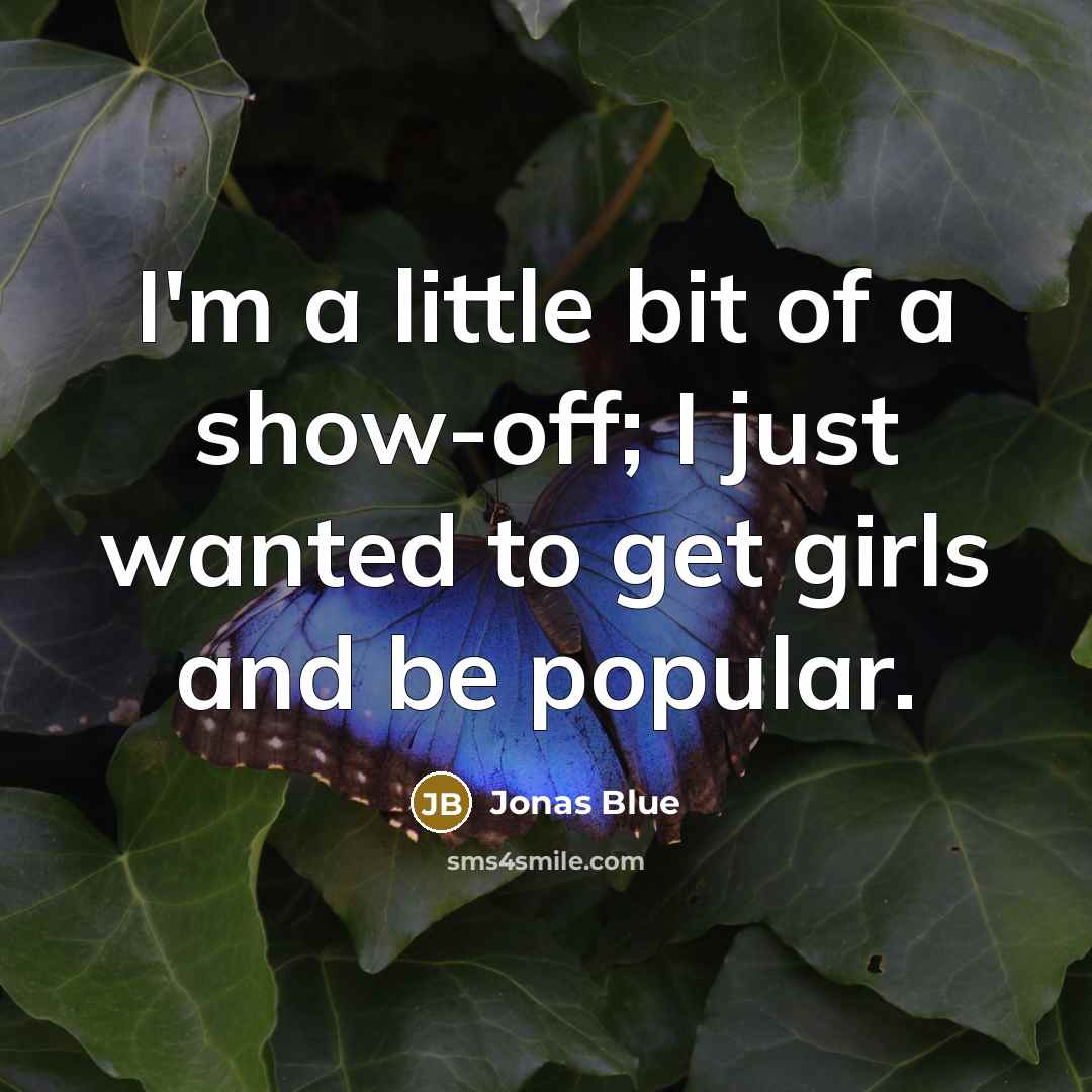 “I'm a little bit of a show-off; I just wanted…” quote by Jonas Blue