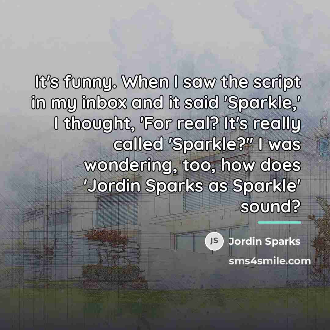 “It's funny. When I saw the script in my inbox…” quote by Jordin Sparks