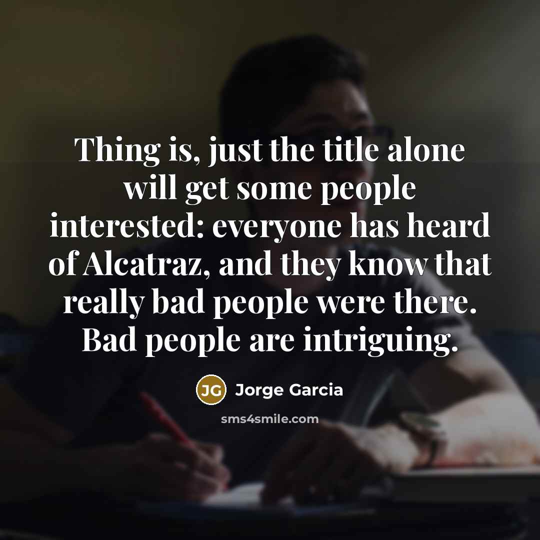 “Thing is, just the title alone will get some people…” quote by Jorge Garcia