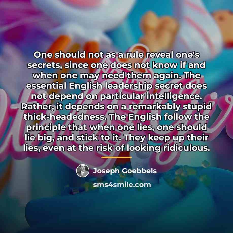“One should not as a rule reveal one's secrets, since…” quote by Joseph Goebbels
