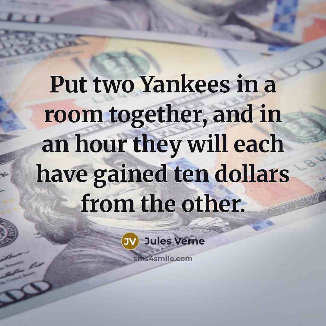 “Put two Yankees in a room together, and in an…” quote by Jules Verne