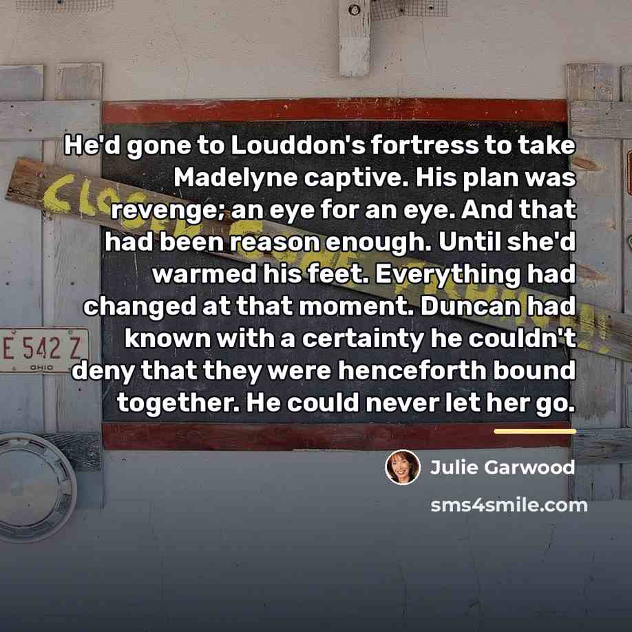 “He'd gone to Louddon's fortress to take Madelyne captive. His…” quote by Julie Garwood