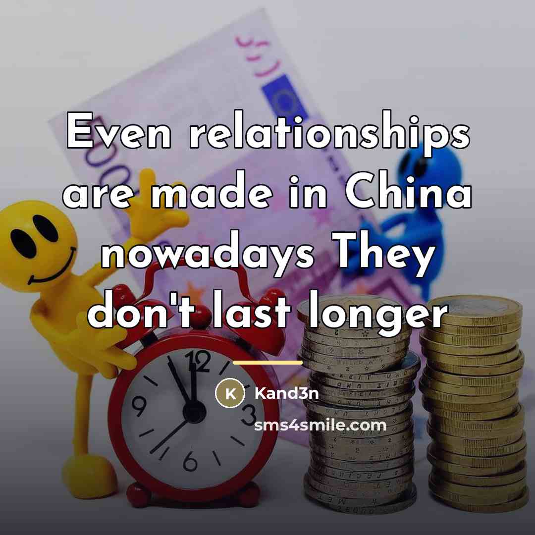 “Even relationships are made in China nowadays They don't last…” quote by Kand3n