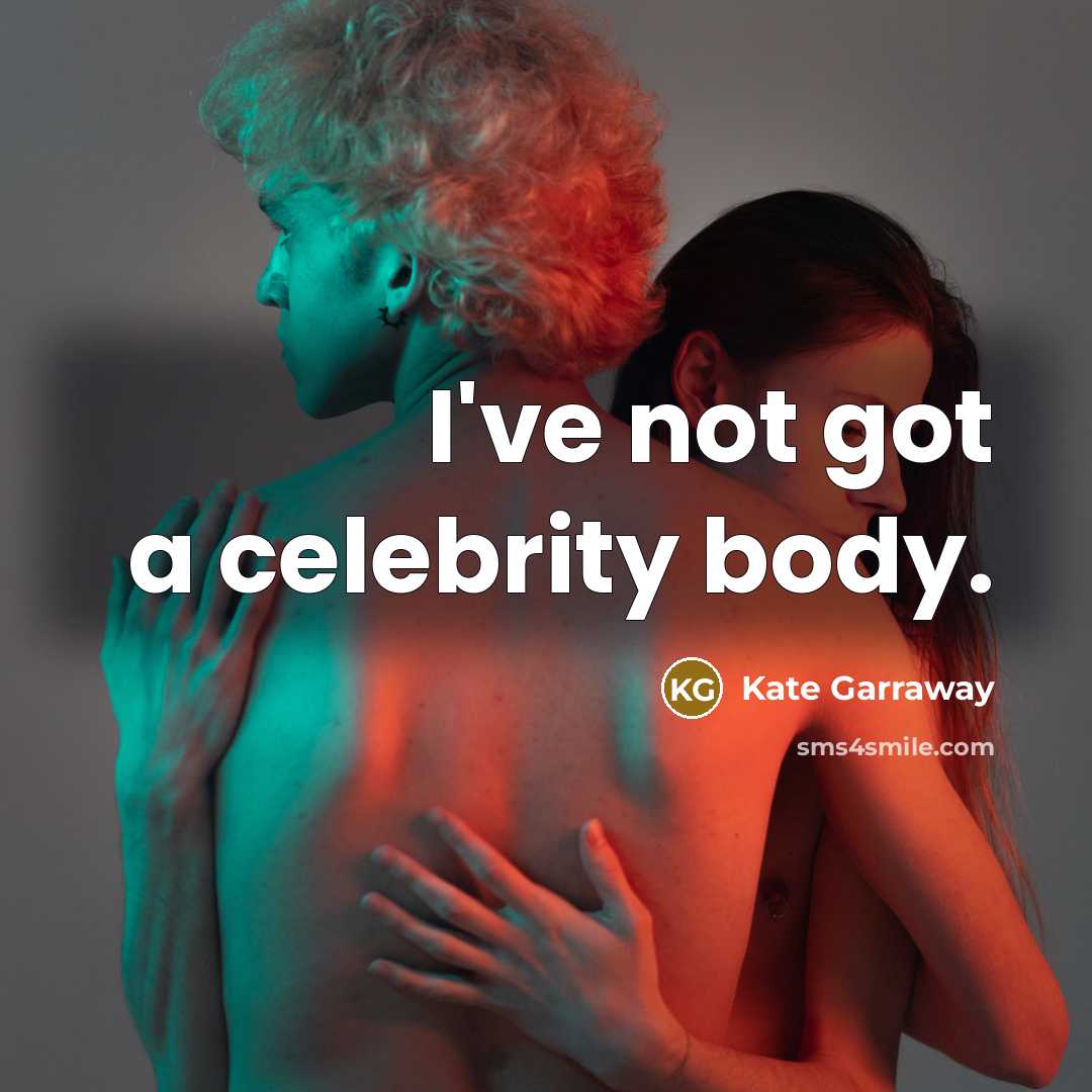 “I've not got a celebrity body.…” quote by Kate Garraway