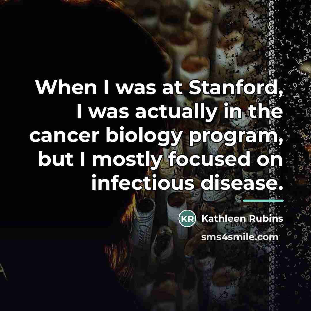 “When I was at Stanford, I was actually in the…” quote by Kathleen Rubins