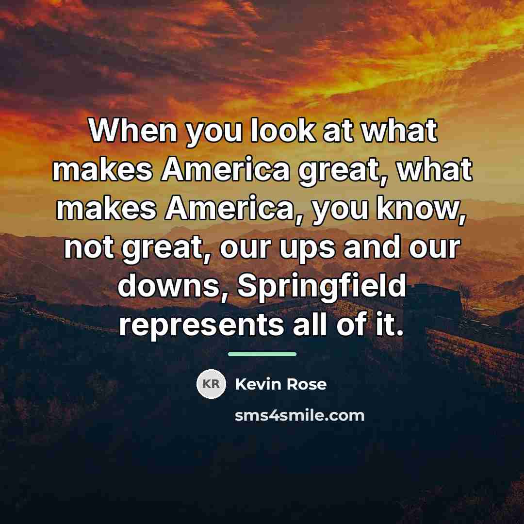 “When you look at what makes America great, what makes…” quote by Kevin Rose