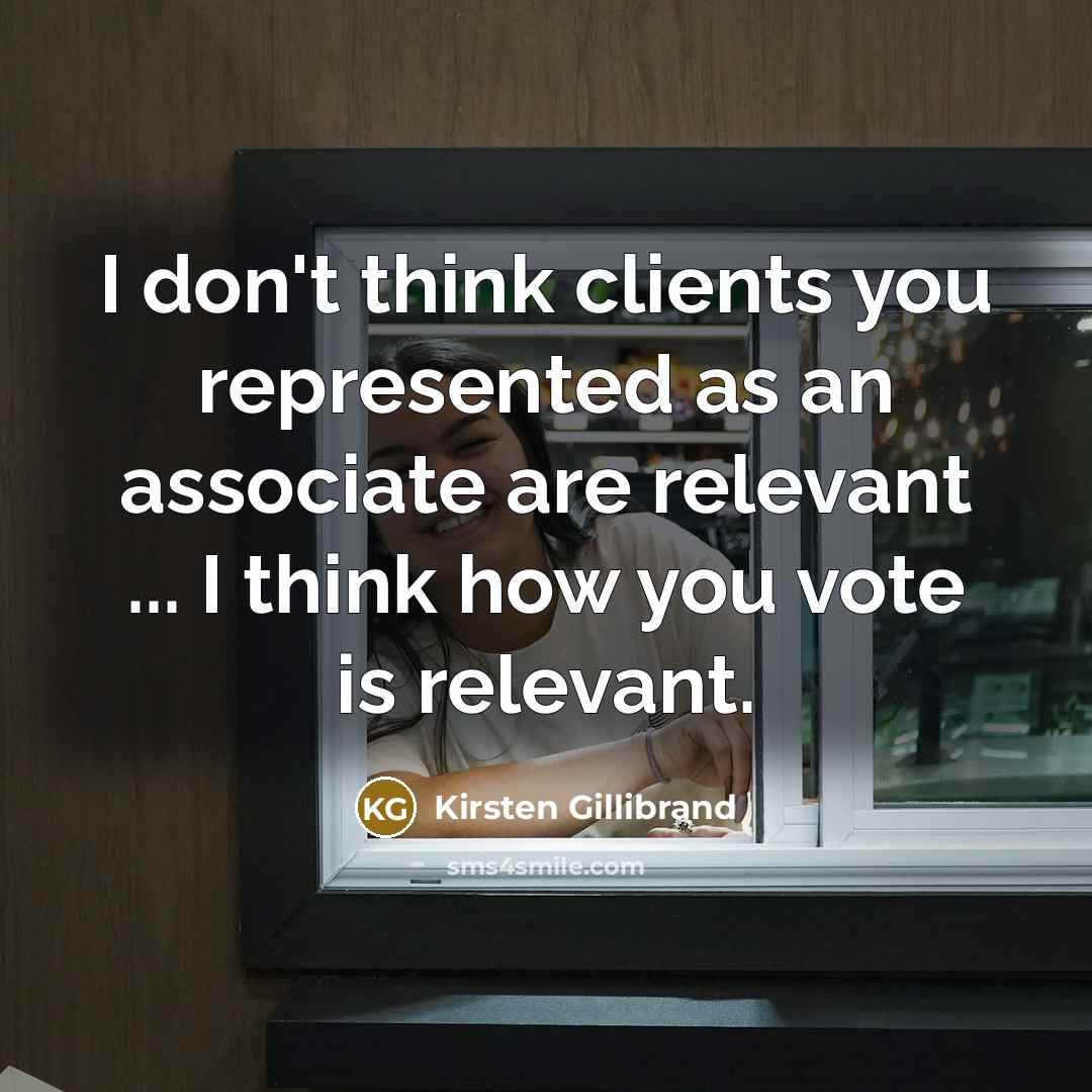 “I don't think clients you represented as an associate are…” quote by Kirsten Gillibrand