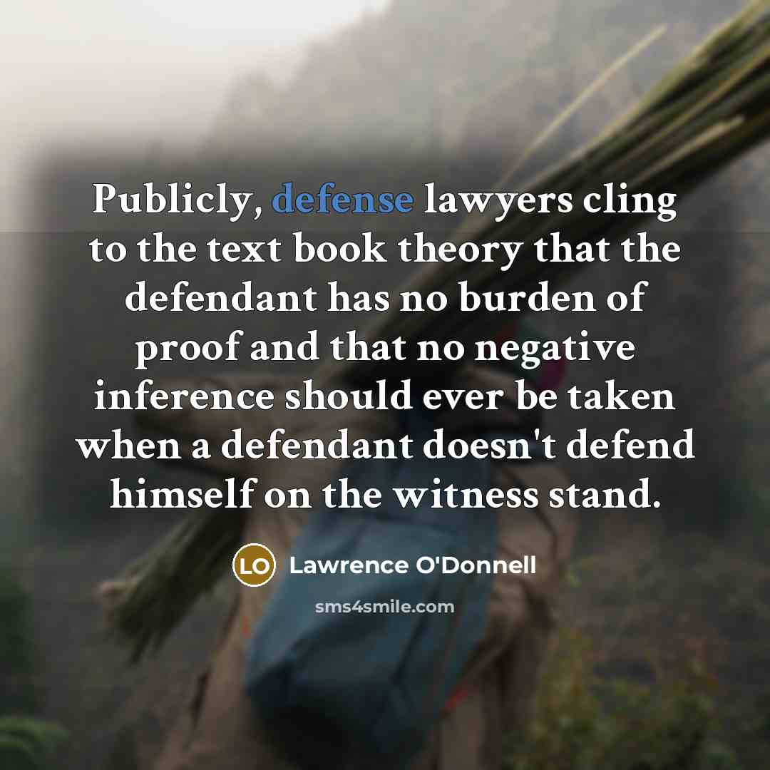 “Publicly, defense lawyers cling to the text book theory that…” quote by Lawrence O'Donnell