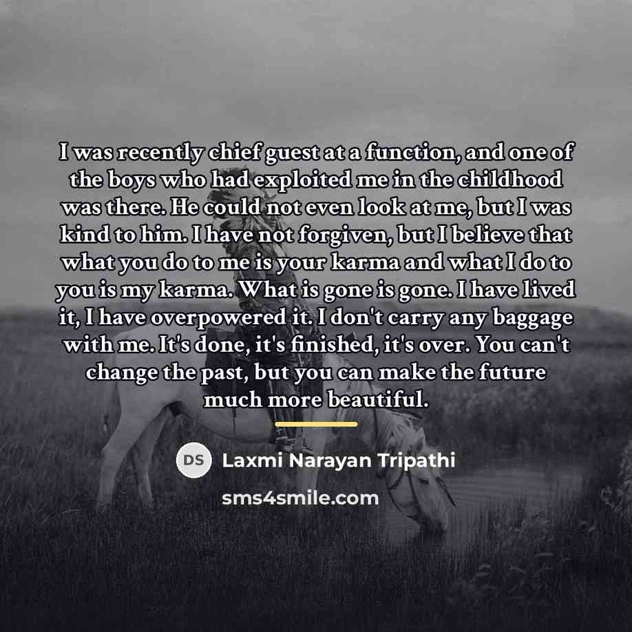 “I was recently chief guest at a function, and one…” quote by Laxmi Narayan Tripathi