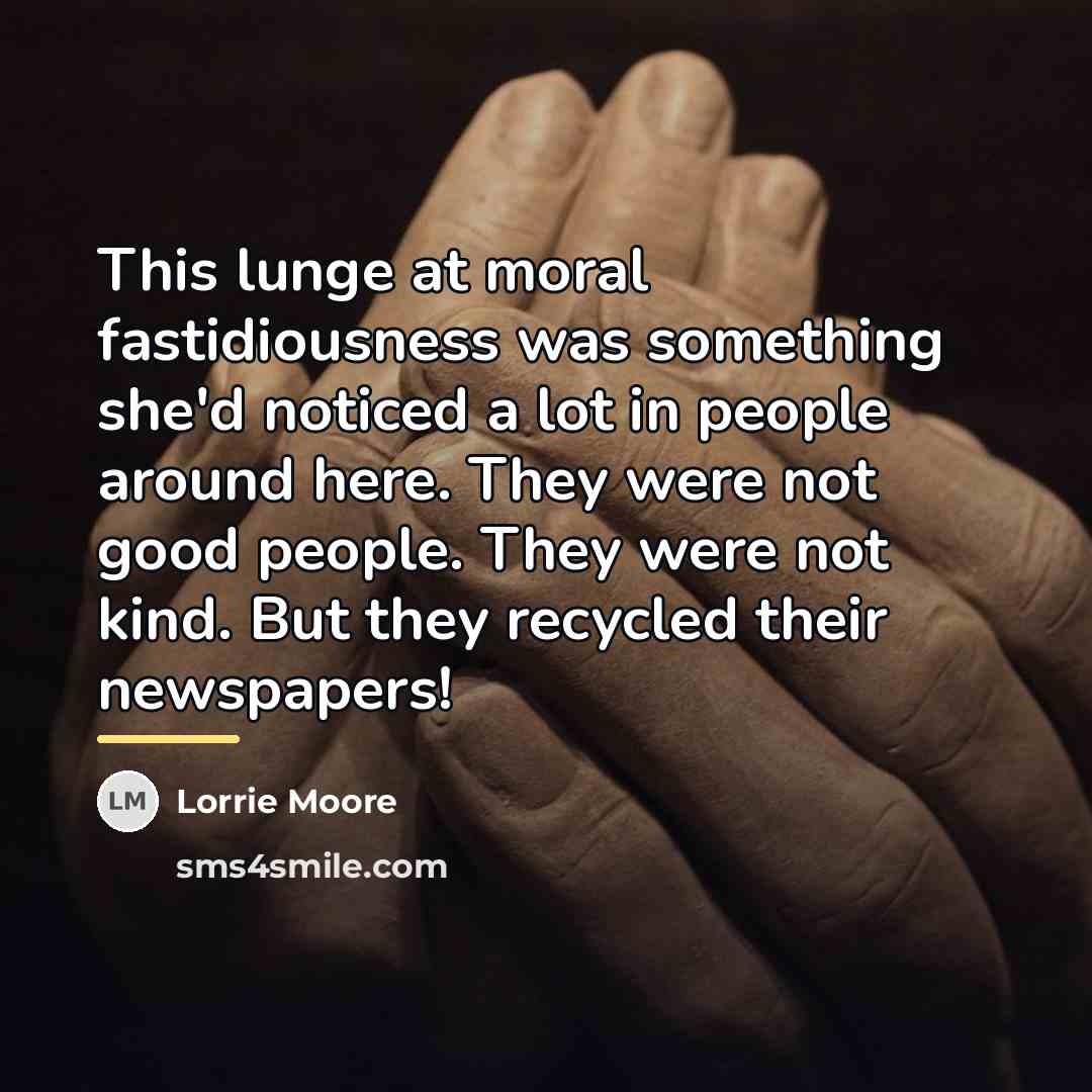 “This lunge at moral fastidiousness was something she'd noticed a…” quote by Lorrie Moore