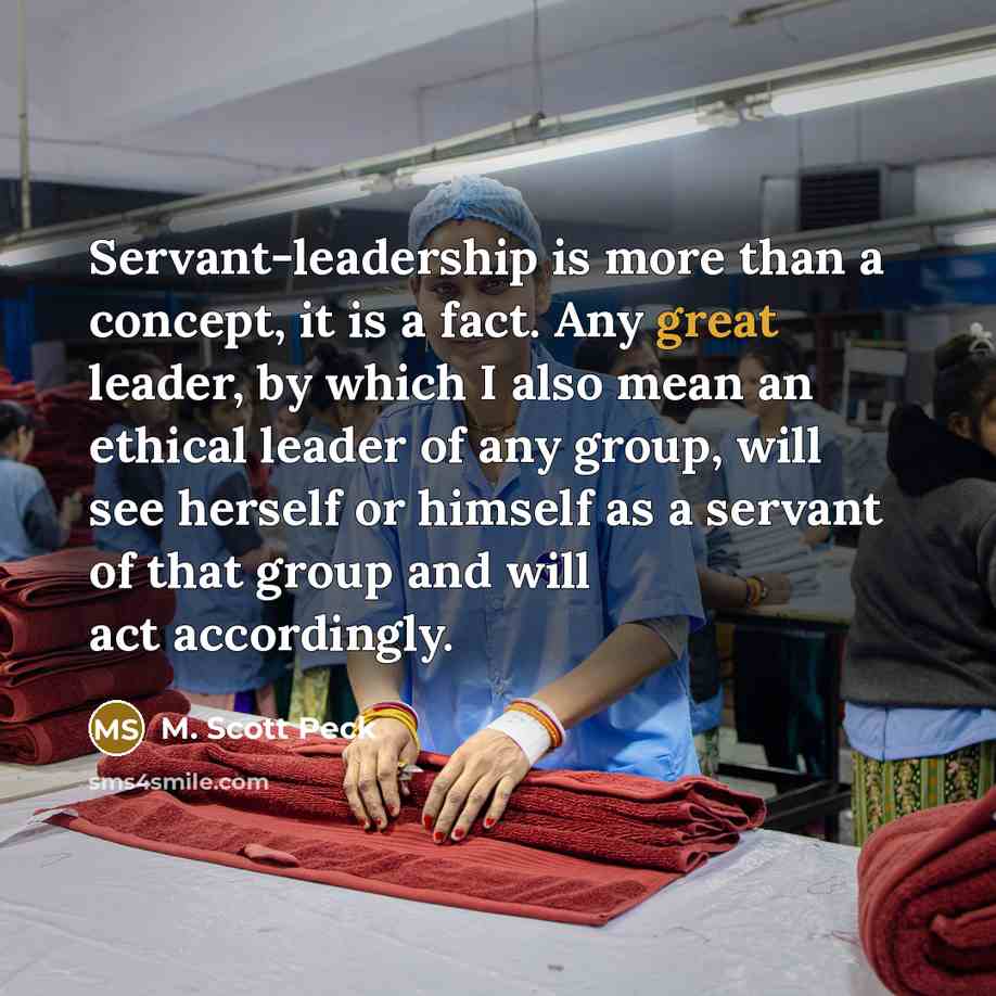 “Servant-leadership is more than a concept, it is a fact.…” quote by M. Scott Peck
