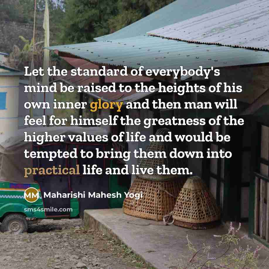 “Let the standard of everybody's mind be raised to the…” quote by Maharishi Mahesh Yogi