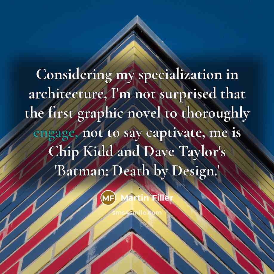 “Considering my specialization in architecture, I'm not surprised that the…” quote by Martin Filler