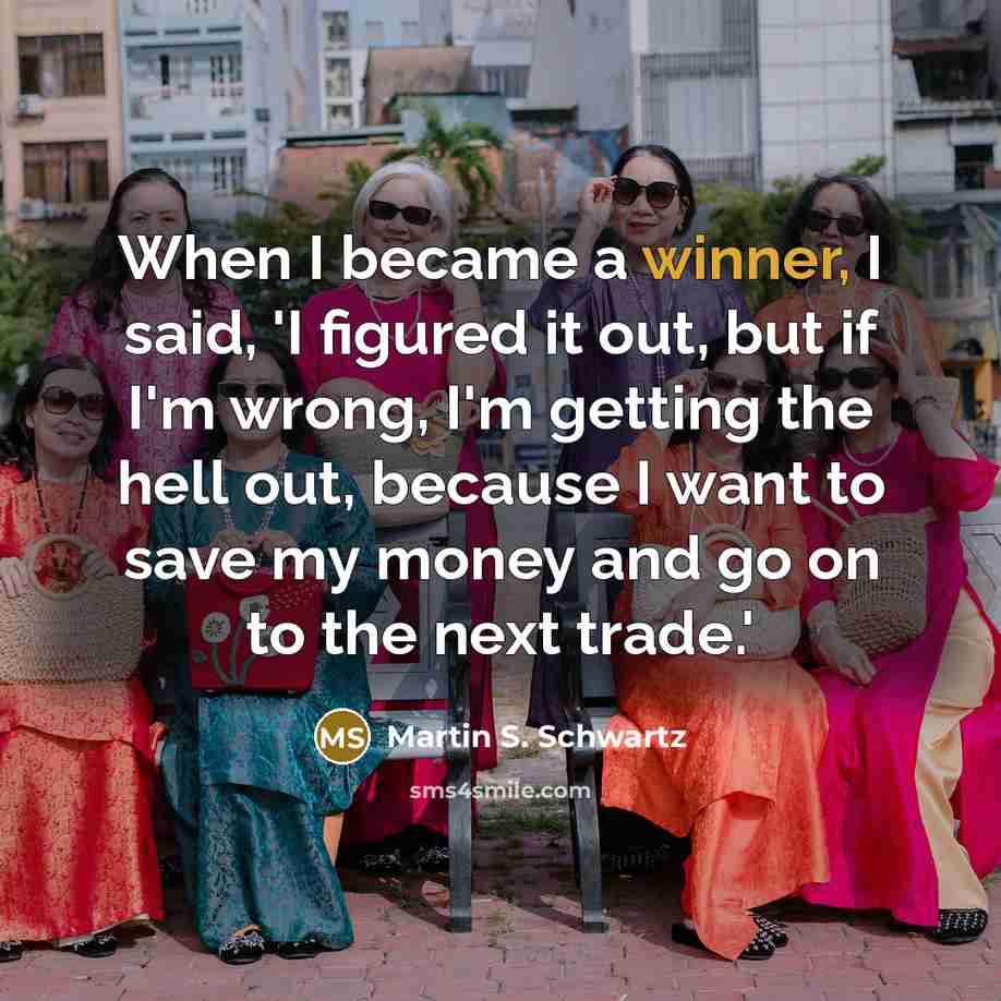 “When I became a winner, I said, 'I figured it…” quote by Martin S. Schwartz