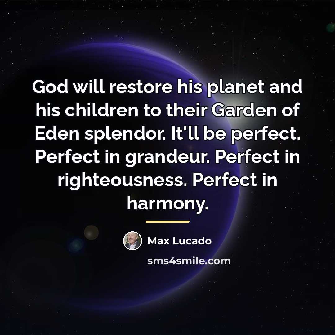 “God will restore his planet and his children to their…” quote by Max Lucado