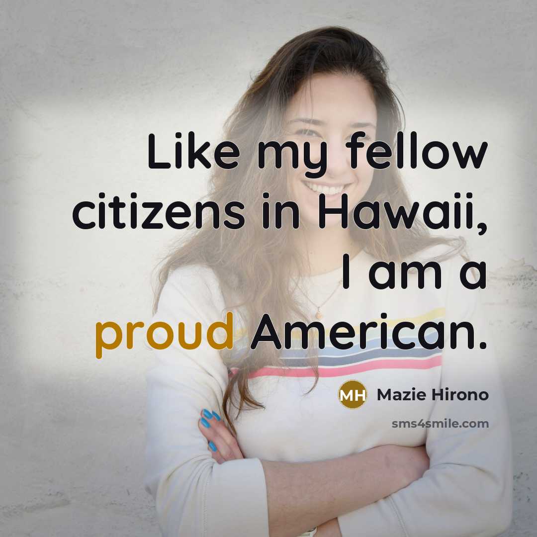 “Like my fellow citizens in Hawaii, I am a proud…” quote by Mazie Hirono