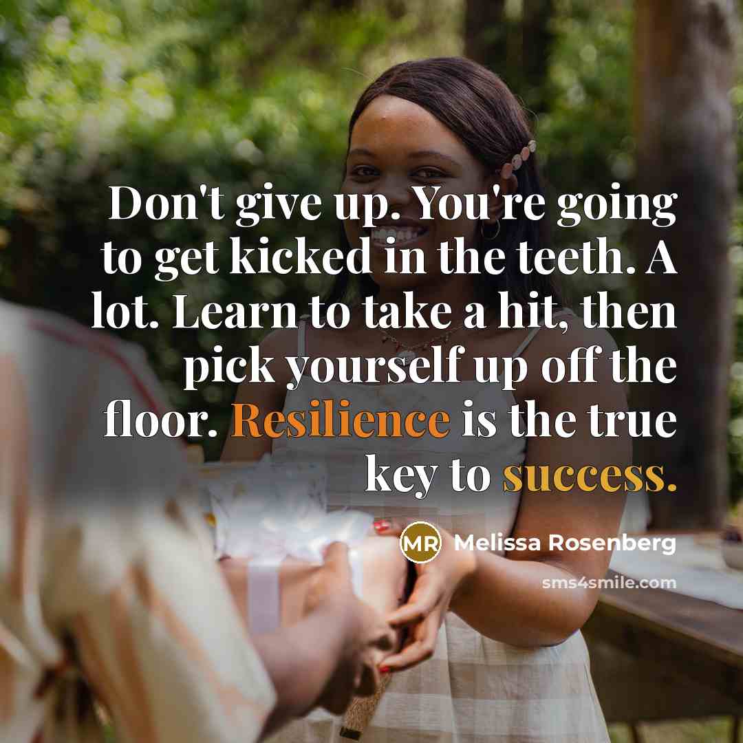 “Don't give up. You're going to get kicked in the…” quote by Melissa Rosenberg