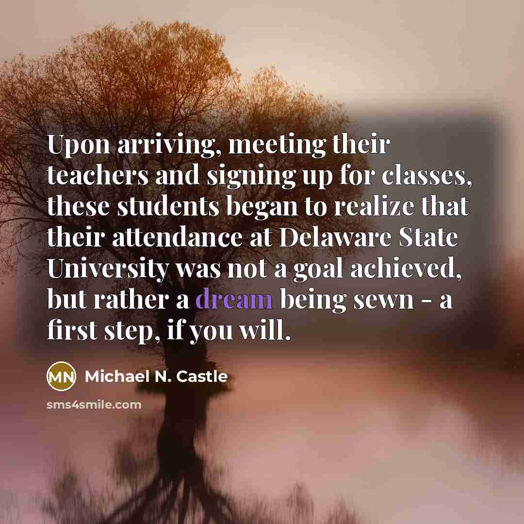 “Upon arriving, meeting their teachers and signing up for classes,…” quote by Michael N. Castle