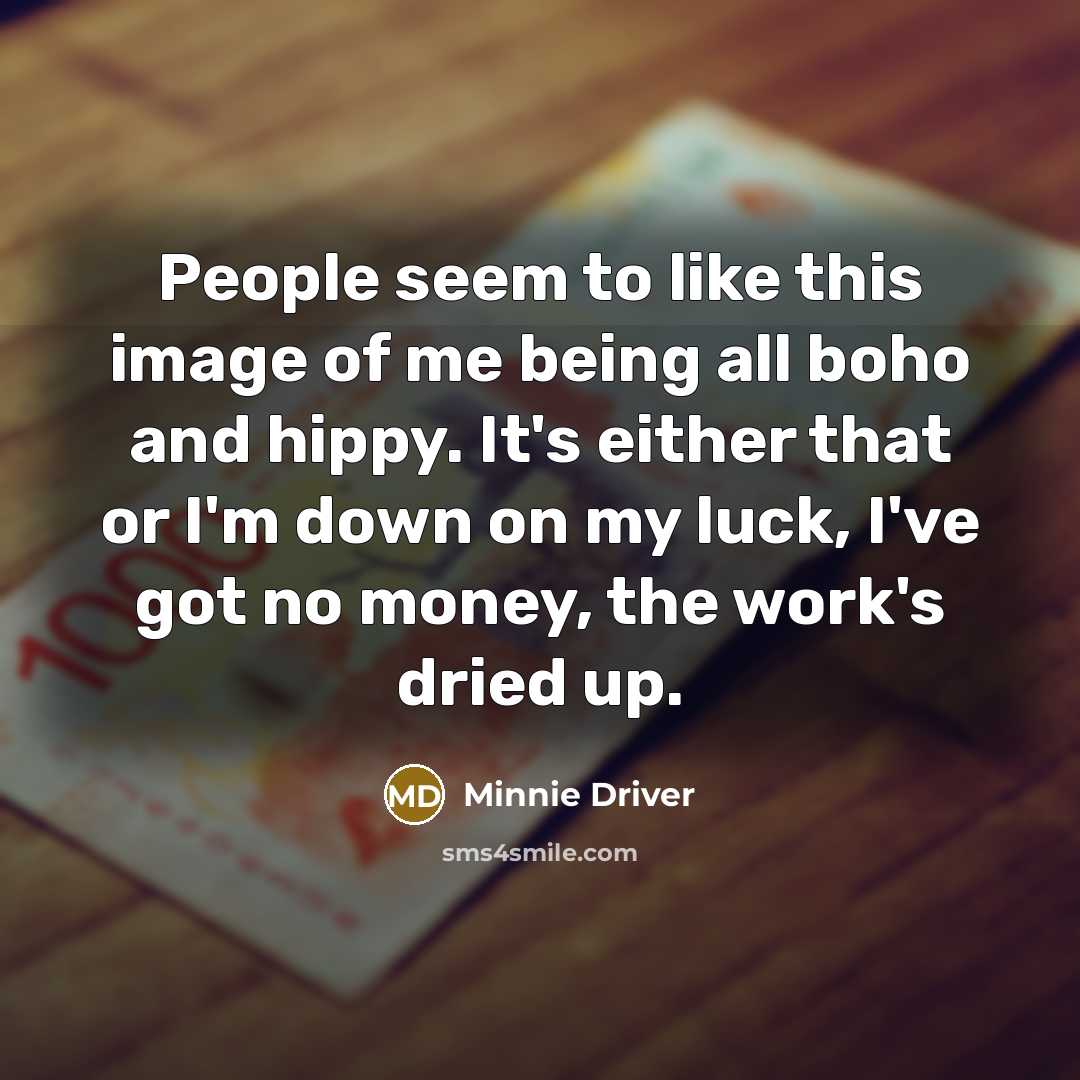 “People seem to like this image of me being all…” quote by Minnie Driver