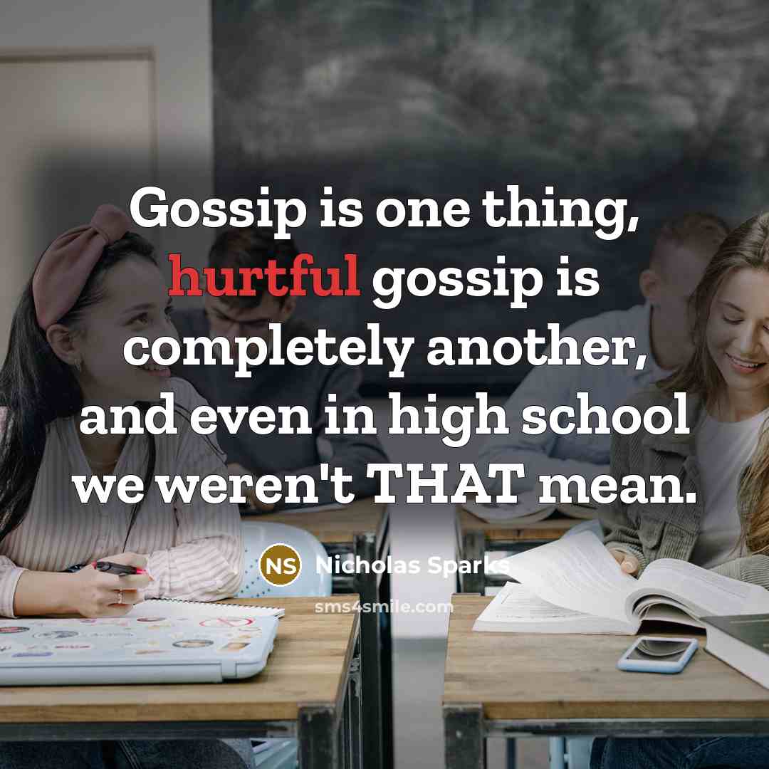 “Gossip is one thing, hurtful gossip is completely another, and…” quote by Nicholas Sparks