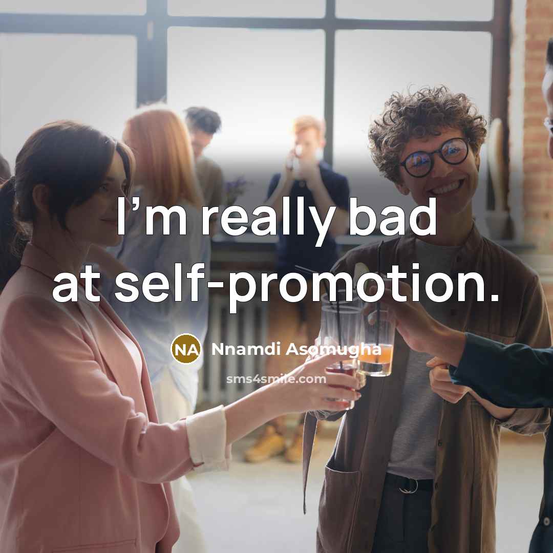 “I'm really bad at self-promotion.…” quote by Nnamdi Asomugha