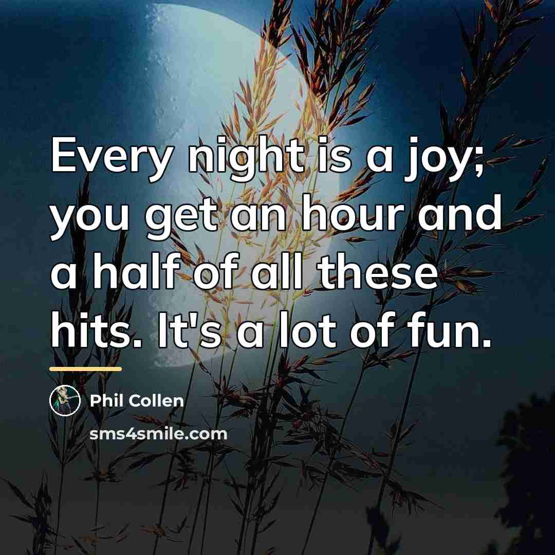 “Every night is a joy; you get an hour and…” quote by Phil Collen