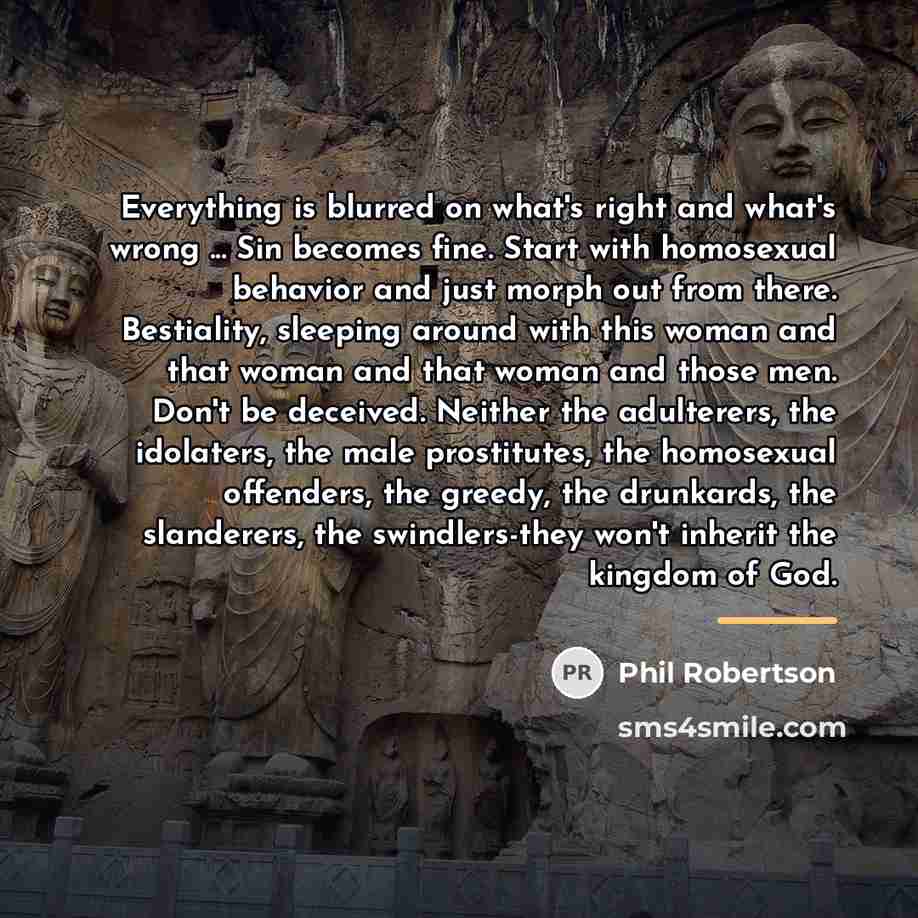 “Everything is blurred on what's right and what's wrong ...…” quote by Phil Robertson