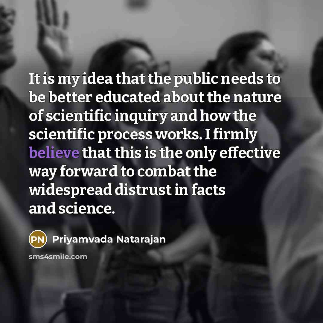 “It is my idea that the public needs to be…” quote by Priyamvada Natarajan