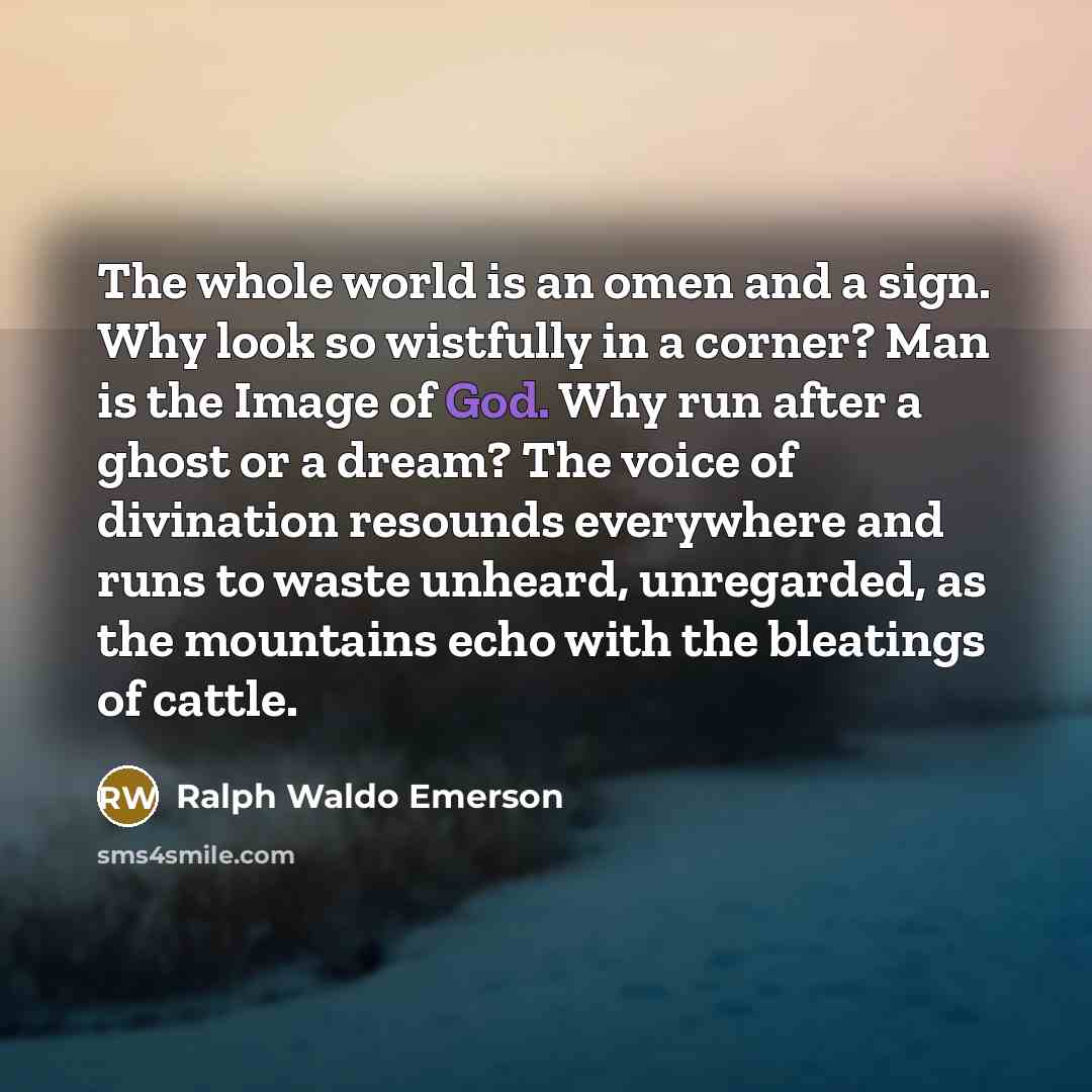 “The whole world is an omen and a sign. Why…” quote by Ralph Waldo Emerson