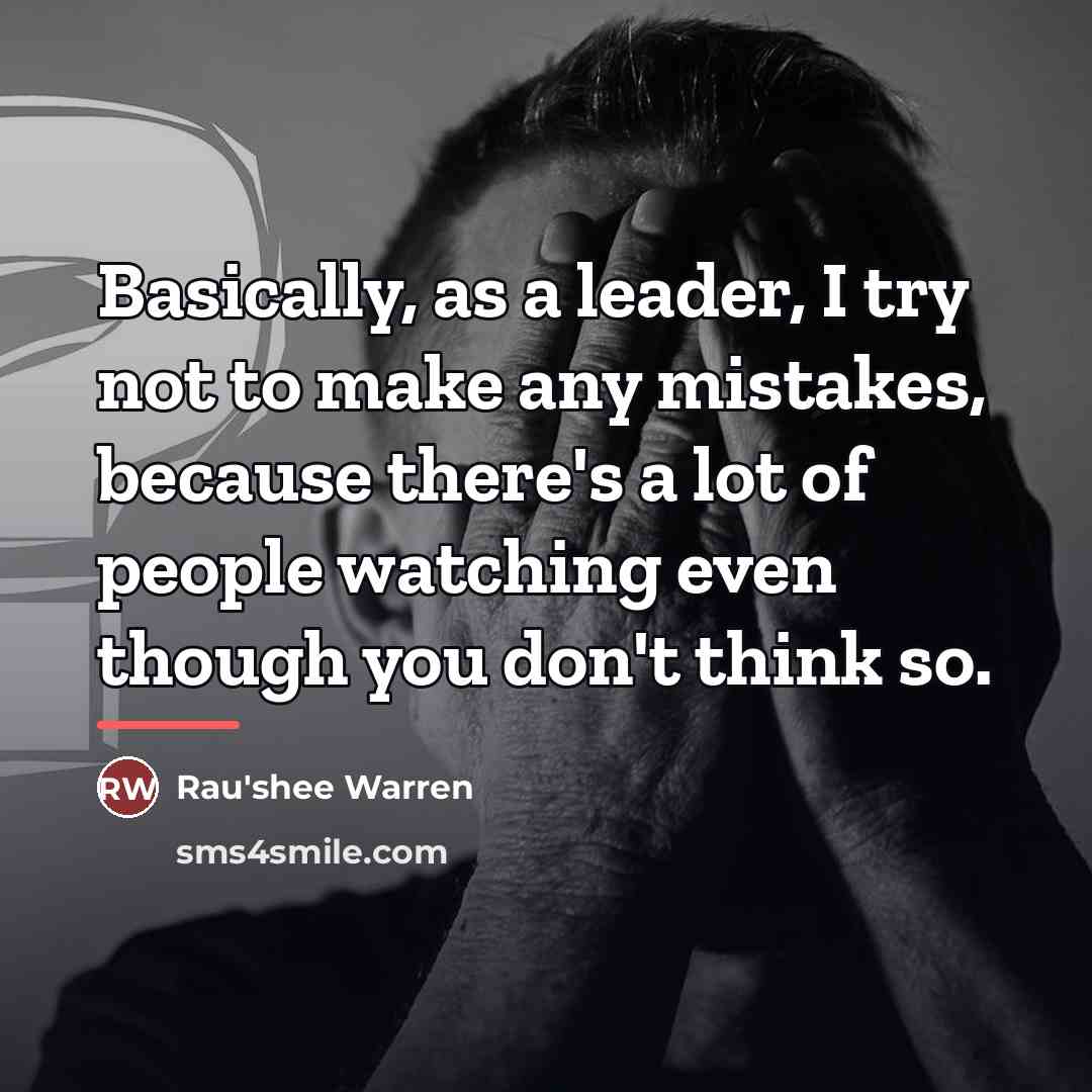 “Basically, as a leader, I try not to make any…” quote by Rau'shee Warren