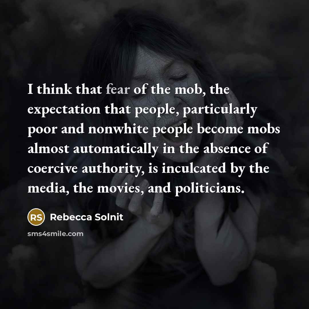 “I think that fear of the mob, the expectation that…” quote by Rebecca Solnit