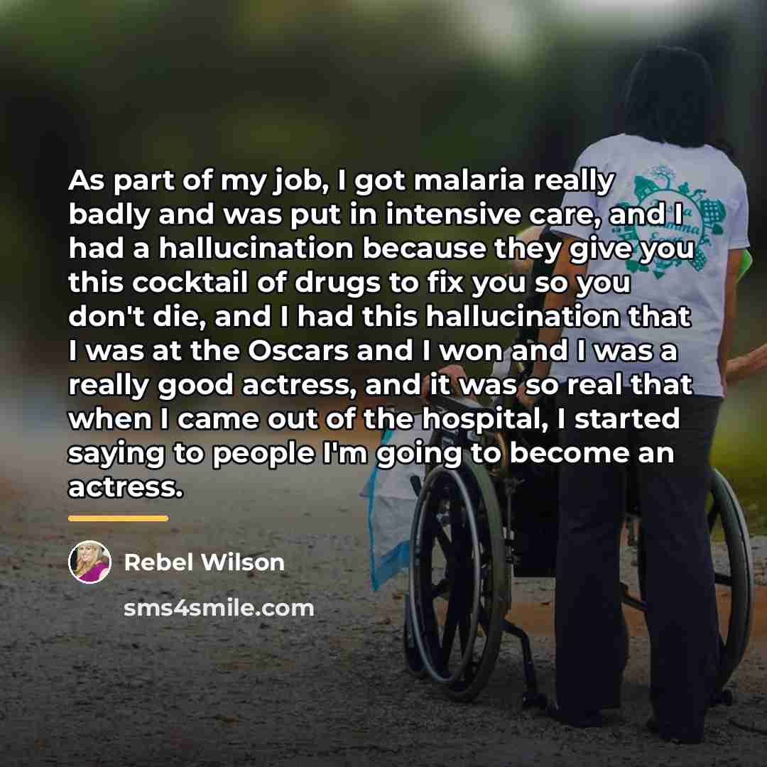 “As part of my job, I got malaria really badly…” quote by Rebel Wilson