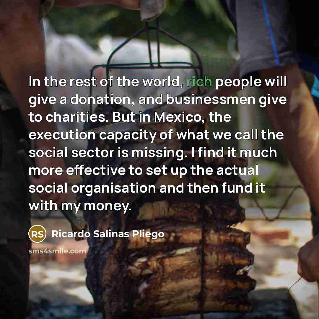“In the rest of the world, rich people will give…” quote by Ricardo Salinas Pliego