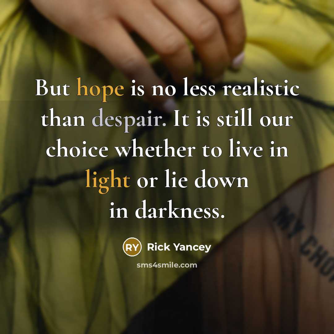 “But hope is no less realistic than despair. It is…” quote by Rick Yancey