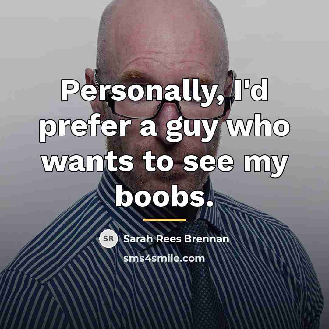 “Personally, I'd prefer a guy who wants to see my…” quote by Sarah Rees Brennan