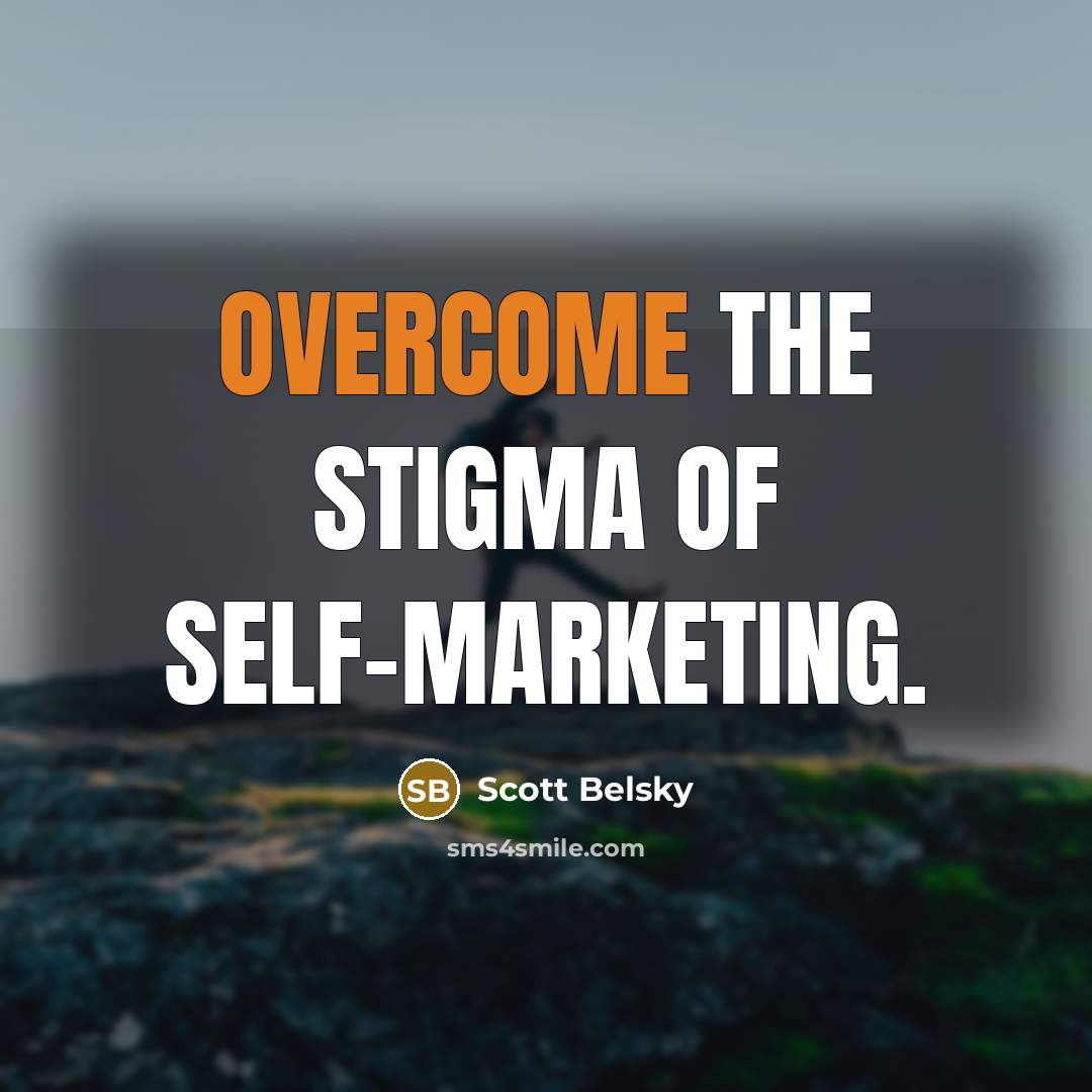 “Overcome the stigma of self-marketing.…” quote by Scott Belsky