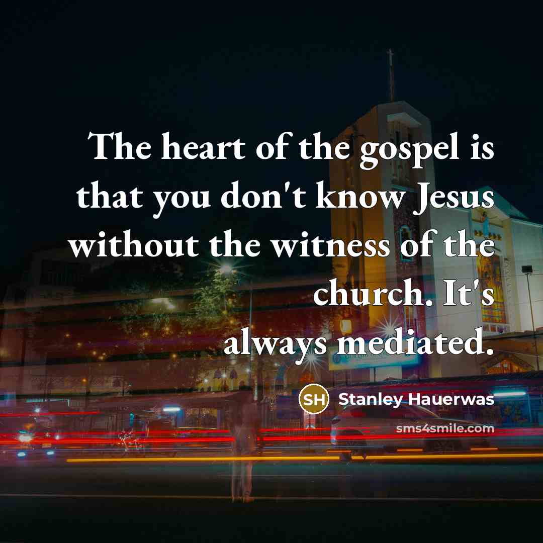 “The heart of the gospel is that you don't know…” quote by Stanley Hauerwas