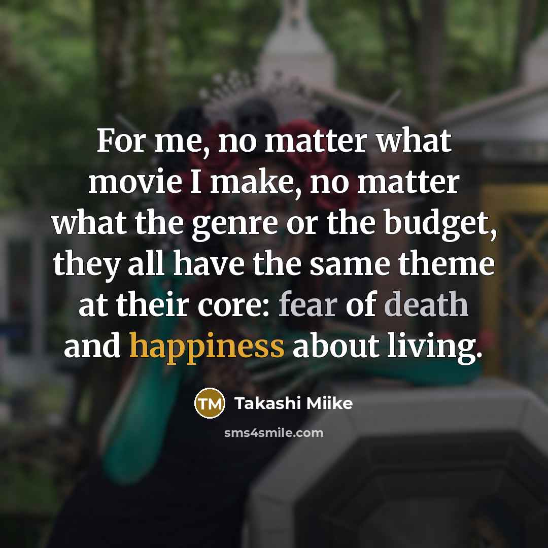 “For me, no matter what movie I make, no matter…” quote by Takashi Miike