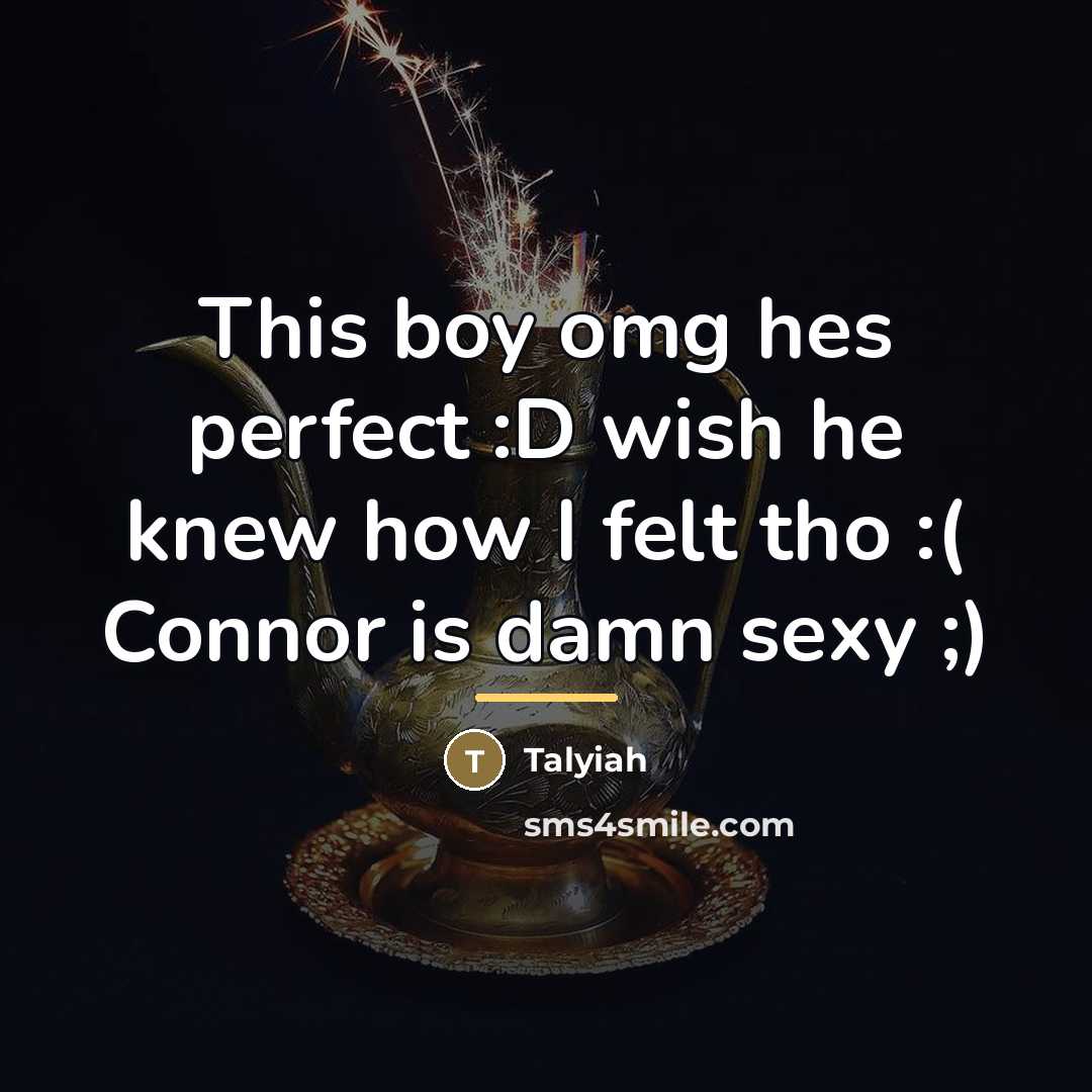 “This boy omg hes perfect :D wish he knew how…” quote by Talyiah