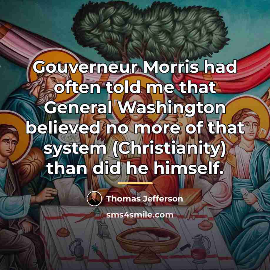 “Gouverneur Morris had often told me that General Washington believed…” quote by Thomas Jefferson