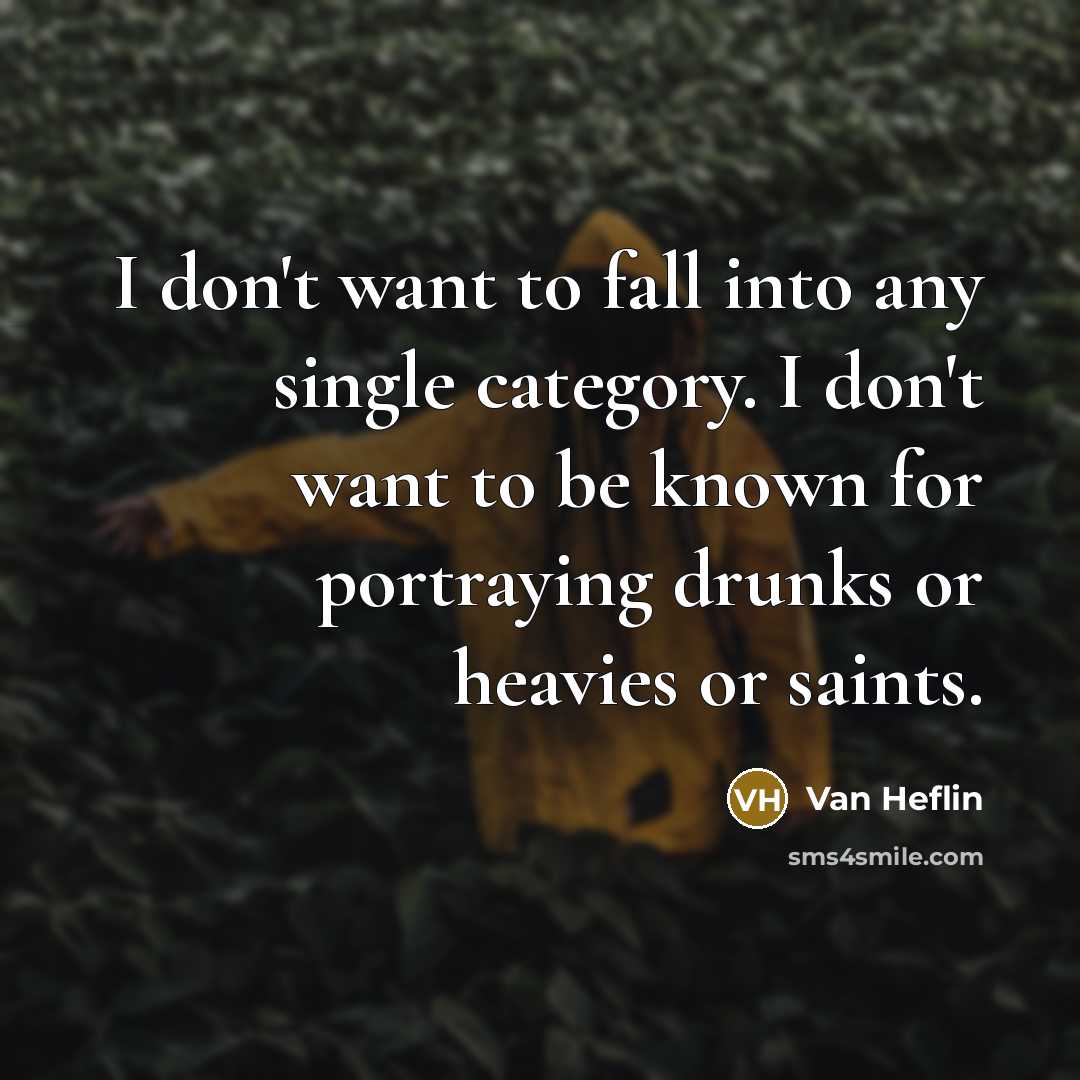 “I don't want to fall into any single category. I…” quote by Van Heflin