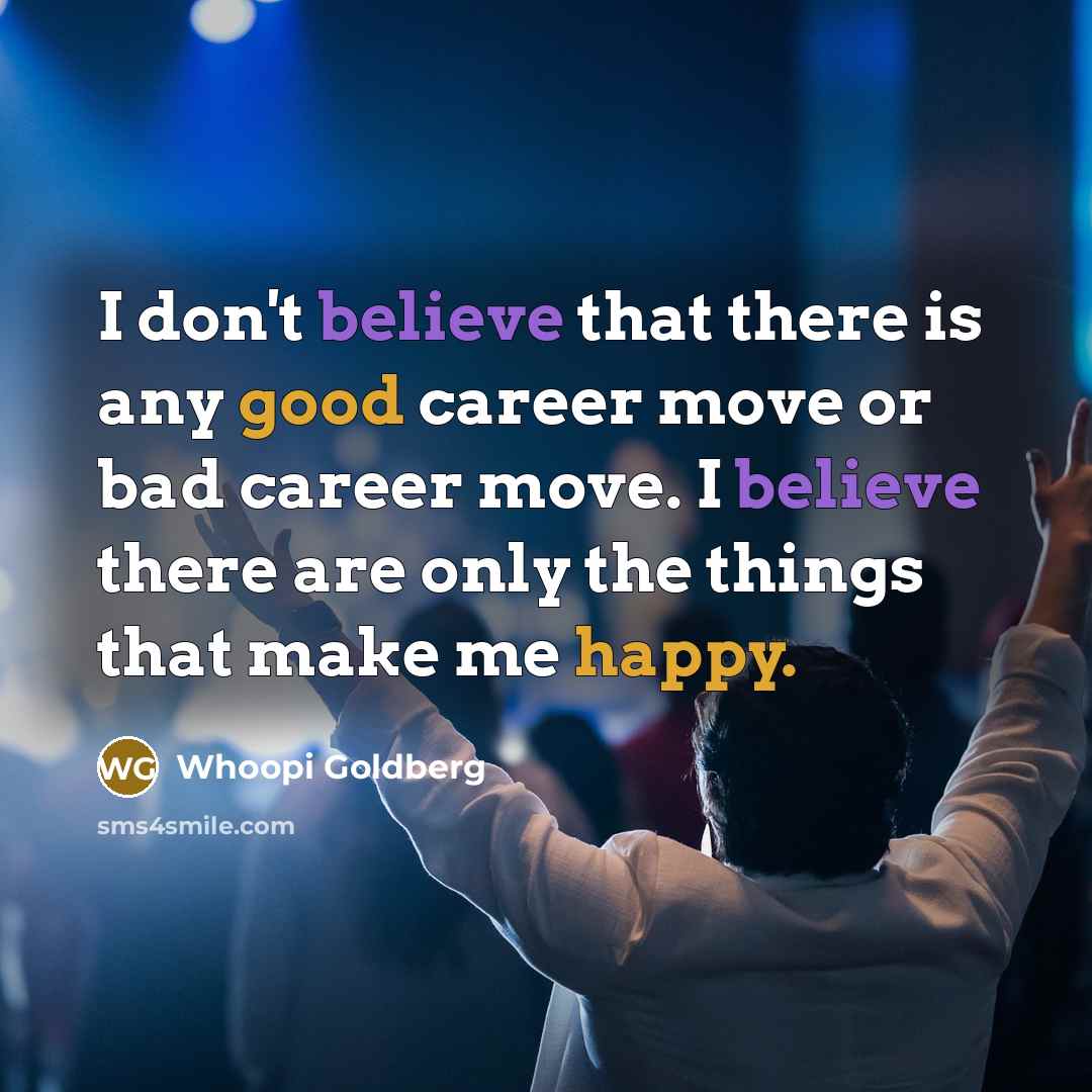 “I don't believe that there is any good career move…” quote by Whoopi Goldberg