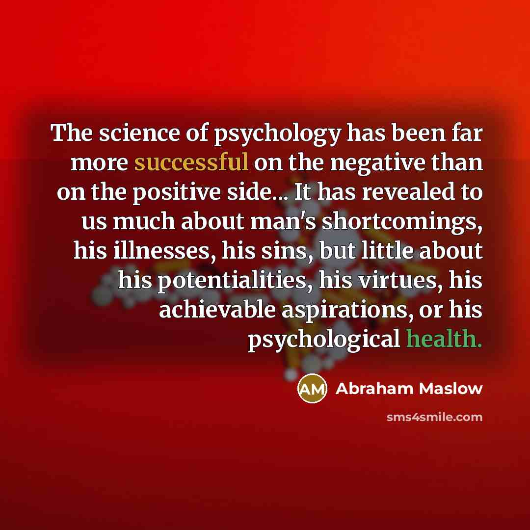 “The science of psychology has been far more successful on…” quote by Abraham Maslow